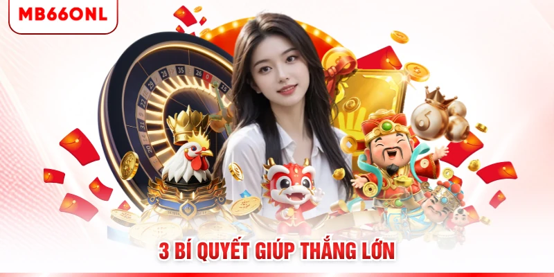 3 bí quyết giúp thắng lớn