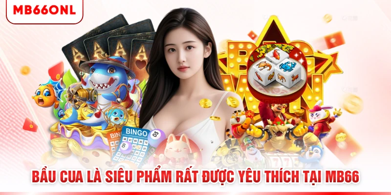 Bầu Cua là siêu phẩm rất được yêu thích tại MB66