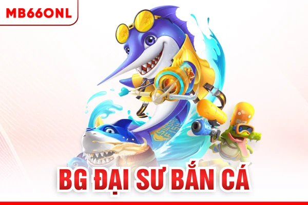 BG Đại sư bắn cá