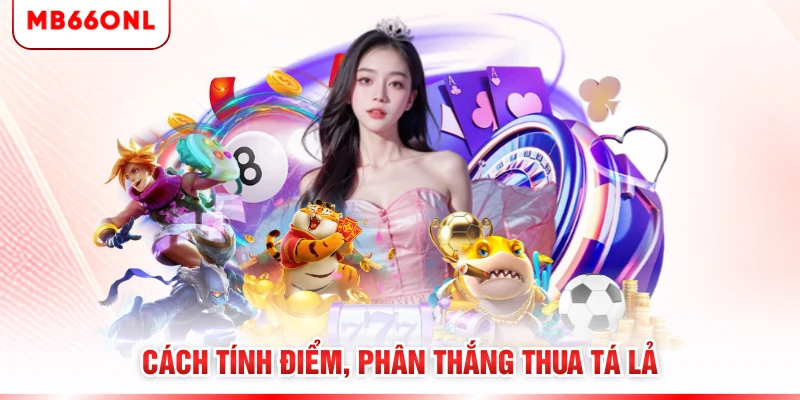 Cách tính điểm, phân thắng thua tá lả