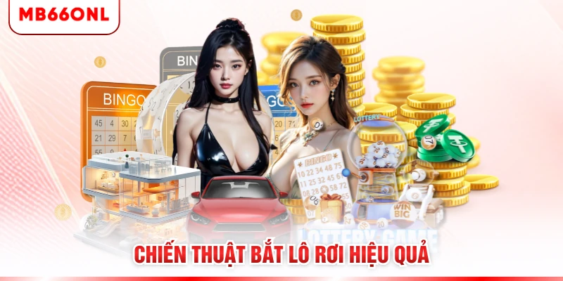 Chiến thuật bắt lô rơi hiệu quả