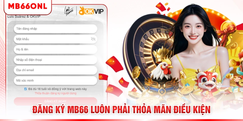 Đăng ký MB66 luôn phải thỏa mãn điều kiện