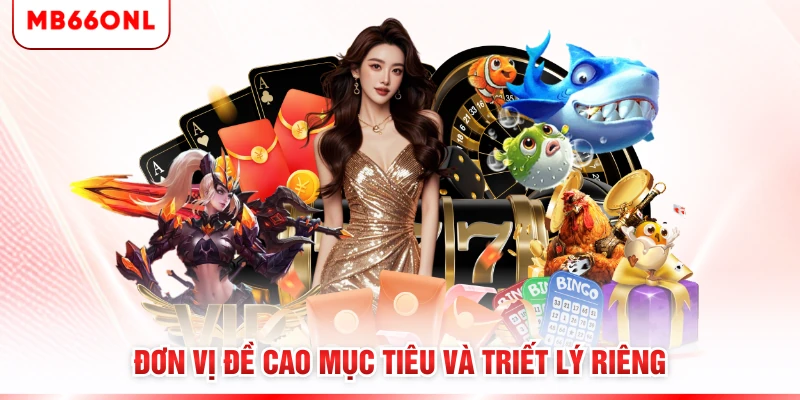 Đơn vị đề cao mục tiêu và triết lý riêng