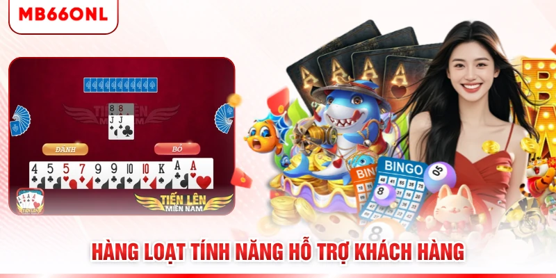 Hàng loạt tính năng hỗ trợ khách hàng