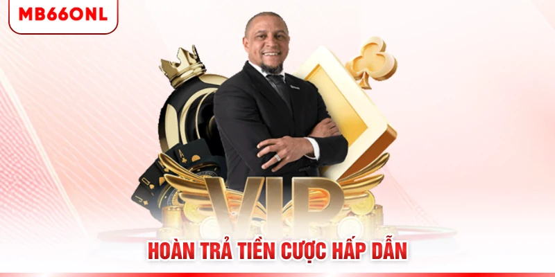 Hoàn trả tiền cược hấp dẫn