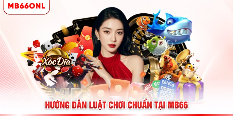 Hướng dẫn luật chơi chuẩn tại MB66