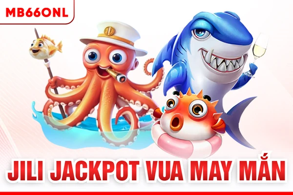 JILI Jackpot Vua May Mắn