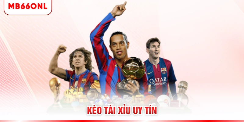 Kèo tài xỉu uy tín