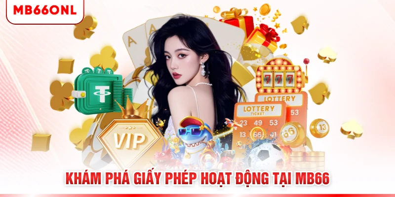 Khám phá giấy phép hoạt động tại MB66
