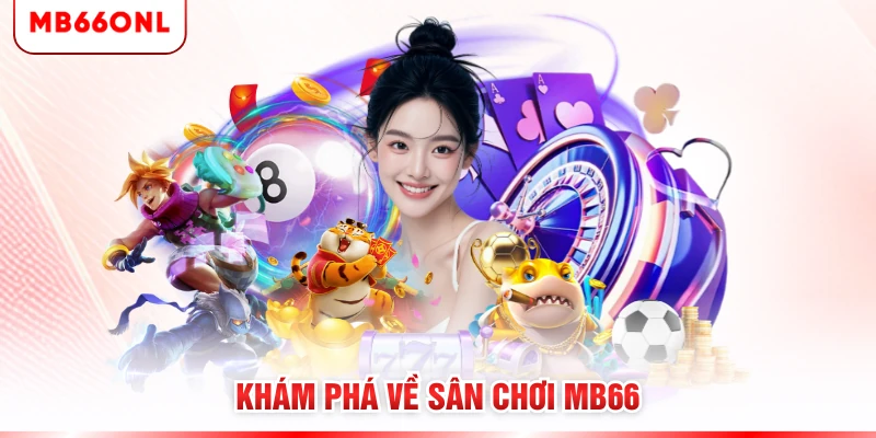 Khám phá về sân chơi MB66