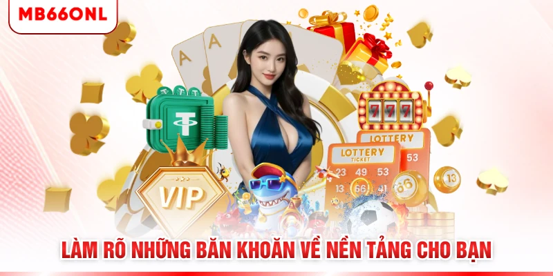Làm rõ những băn khoăn về nền tảng cho bạn