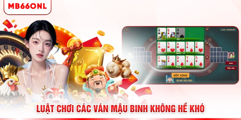 Luật chơi các ván Mậu Binh không hề khó