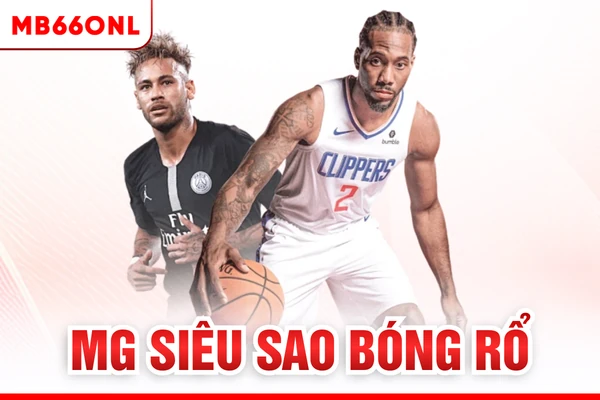 MG siêu sao bóng rổ