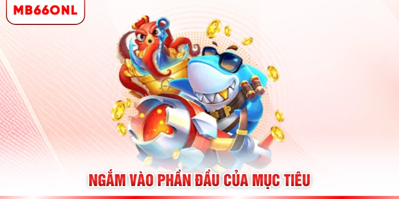 Ngắm vào phần đầu của mục tiêu