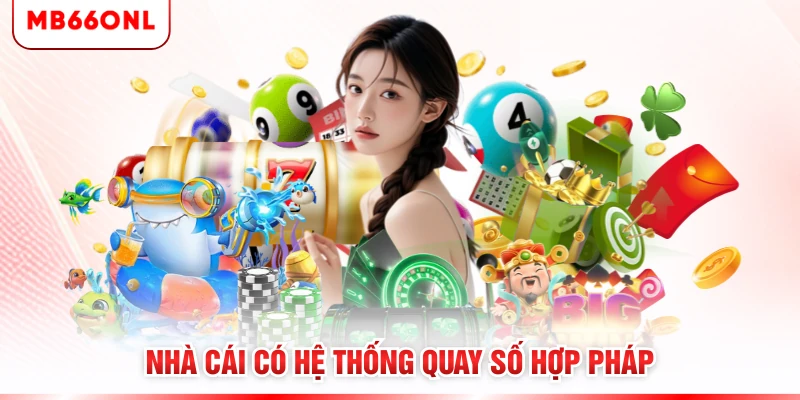 Nhà cái có hệ thống quay số hợp pháp