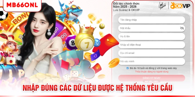 Nhập đúng các dữ liệu được hệ thống yêu cầu