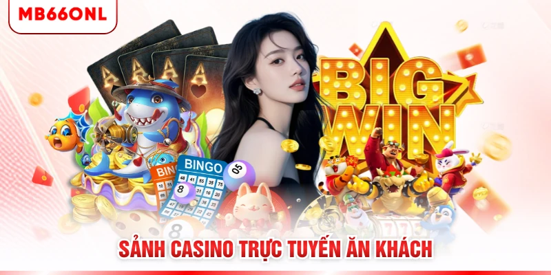 Sảnh casino trực tuyến ăn khách