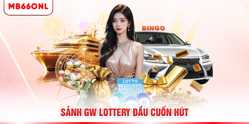 Sảnh GW Lottery đầu cuốn hút