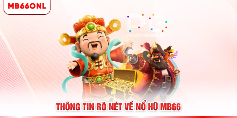 Thông tin rõ nét về nổ hũ MB66