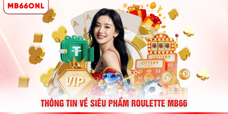 Thông tin về siêu phẩm Roulette MB66