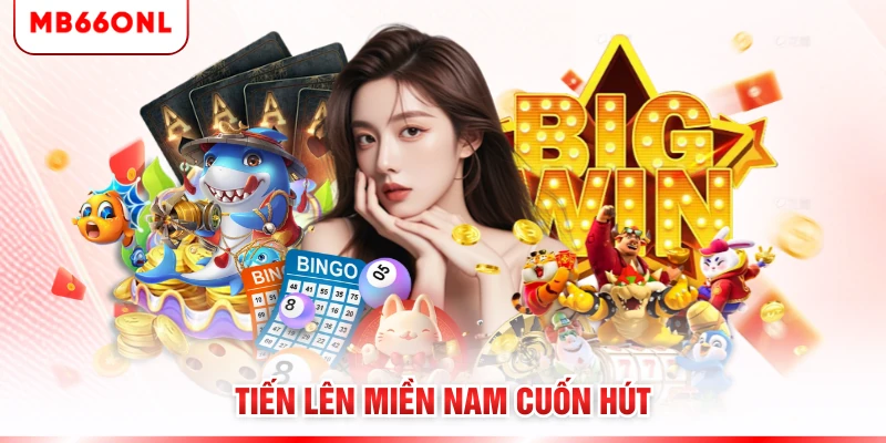Tiến lên miền Nam cuốn hút