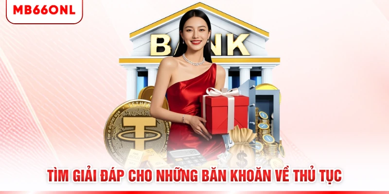 Tìm giải đáp cho những băn khoăn về thủ tục