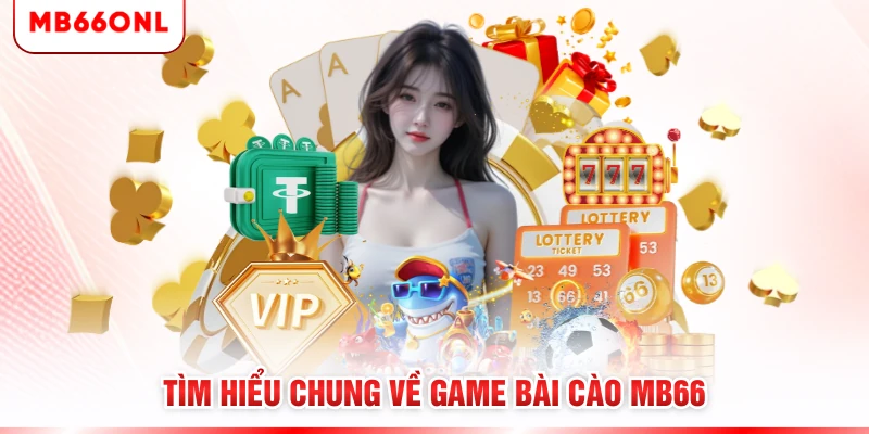 Tìm hiểu chung về game bài cào MB66
