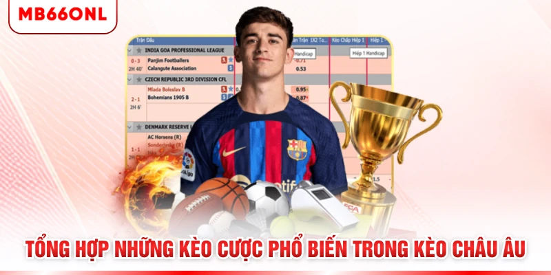 Tổng hợp những kèo cược phổ biến trong kèo châu Âu 