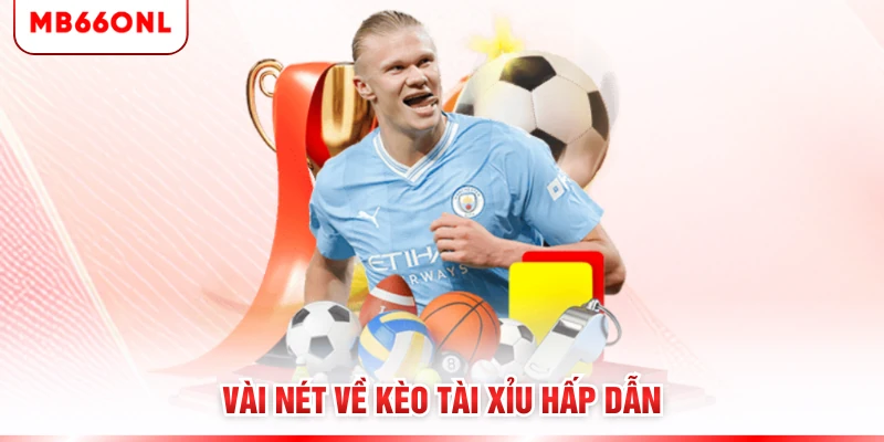 Vài nét về kèo tài xỉu hấp dẫn